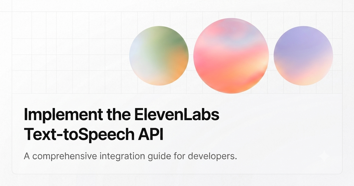 How to Implement the ElevenLabs Text-to-Speech API - A Step-by-Step Integration Guide