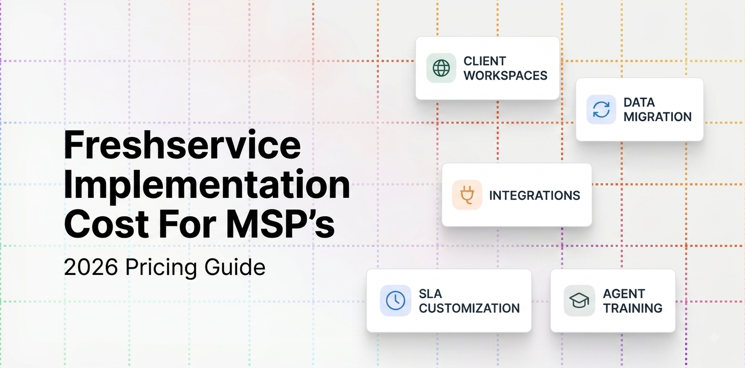 Freshservice Implementation Cost For MSP's (2026 Pricing Guide)